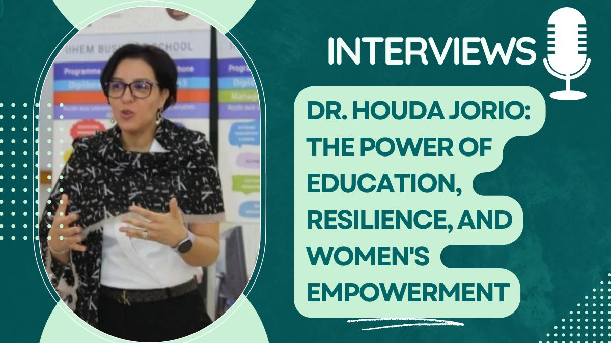 Dr. Houda Jorio: The Power of Education, Resilience, and Women's Empowerment