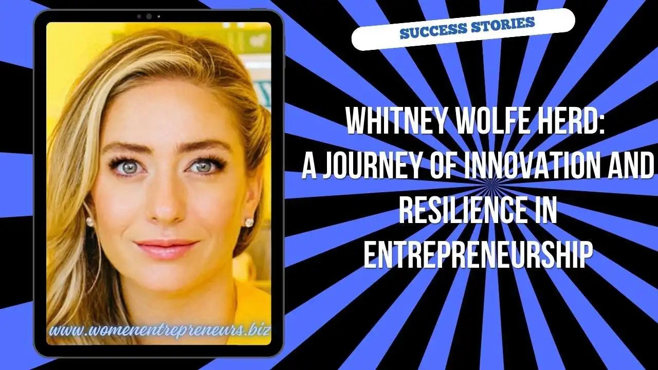 Whitney Wolfe Herd: A Journey of Innovation and Resilience in Entrepreneurship